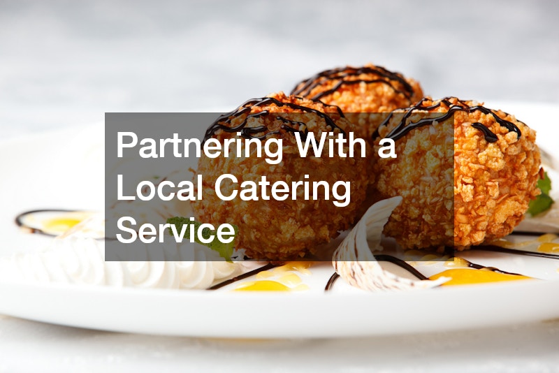 Partnering With a Local Catering Service