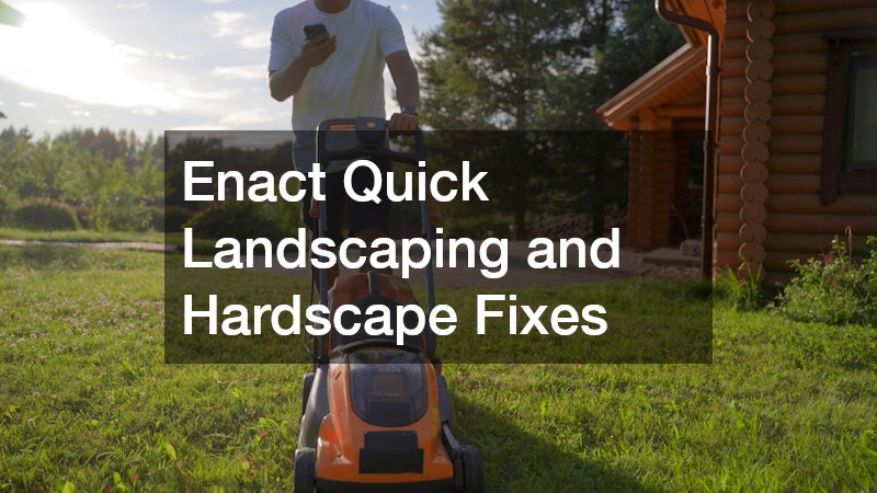 Enact Quick Landscaping and Hardscape Fixes