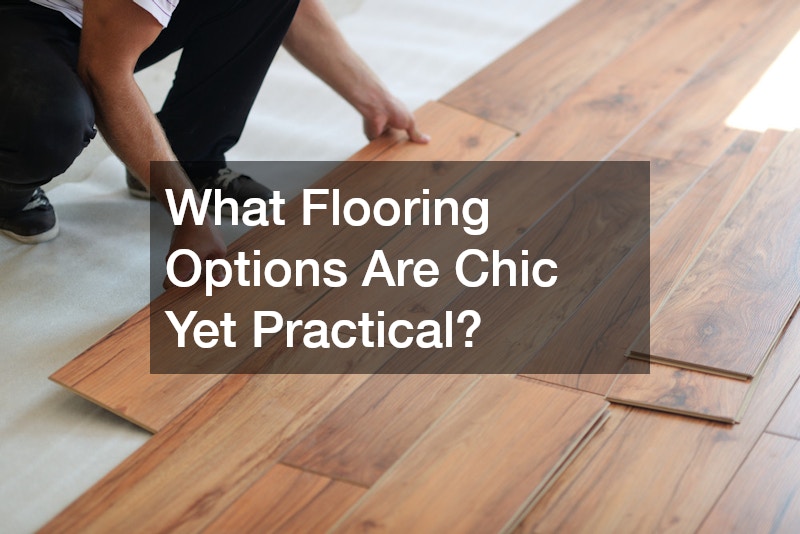 What Flooring Options Are Chic Yet Practical?