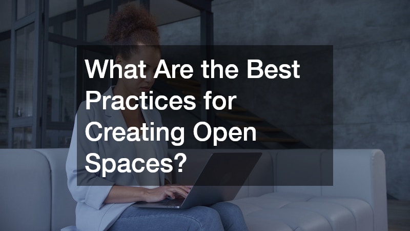 What Are the Best Practices for Creating Open Spaces?
