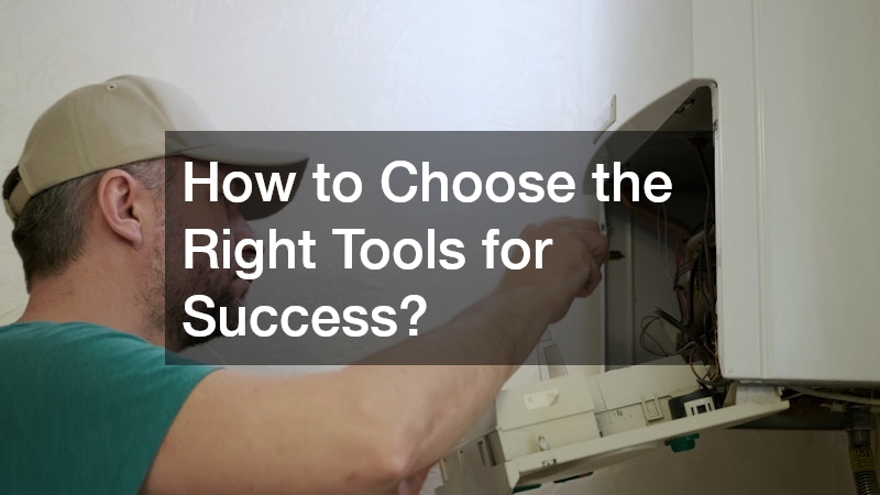 How to Choose the Right Tools for Success?