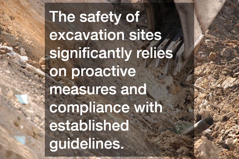The safety of excavation sites significantly relies on proactive measures and compliance with established guidelines.