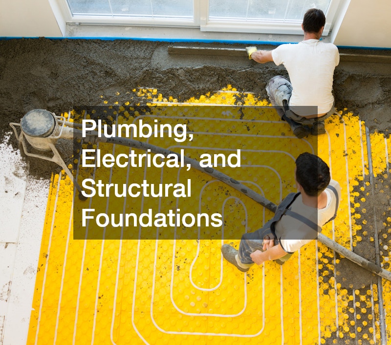 Plumbing, Electrical, and Structural Foundations