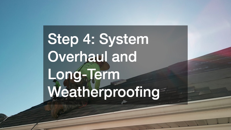 Step 4: System Overhaul and Long-Term Weatherproofing