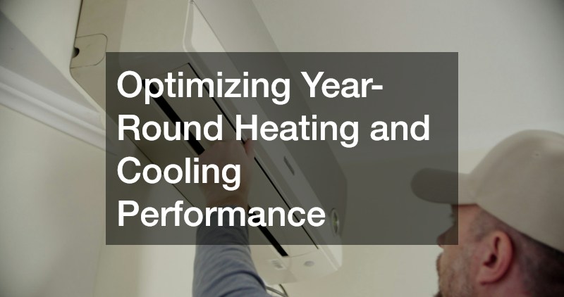 Optimizing Year-Round Heating and Cooling Performance