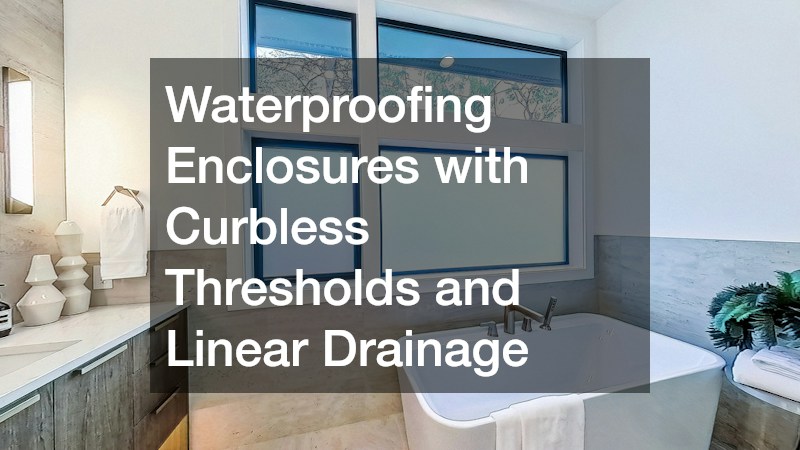 Waterproofing Enclosures with Curbless Thresholds and Linear Drainage