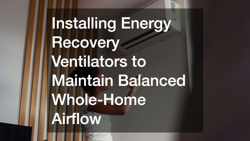 Installing Energy Recovery Ventilators to Maintain Balanced Whole-Home Airflow