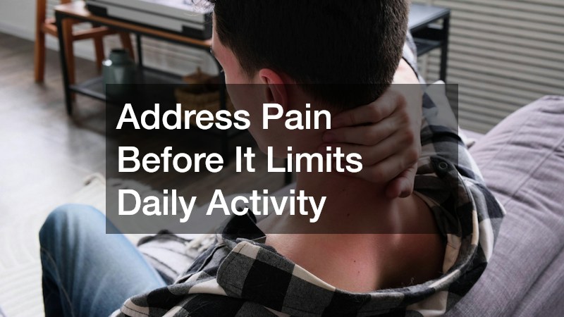 Address Pain Before It Limits Daily Activity