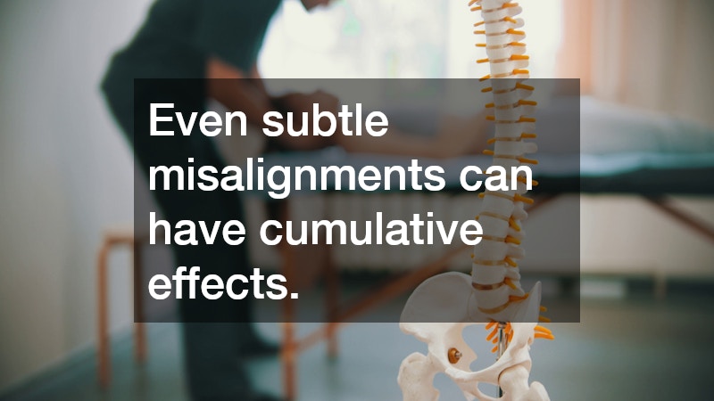 Even subtle misalignments can have cumulative effects.