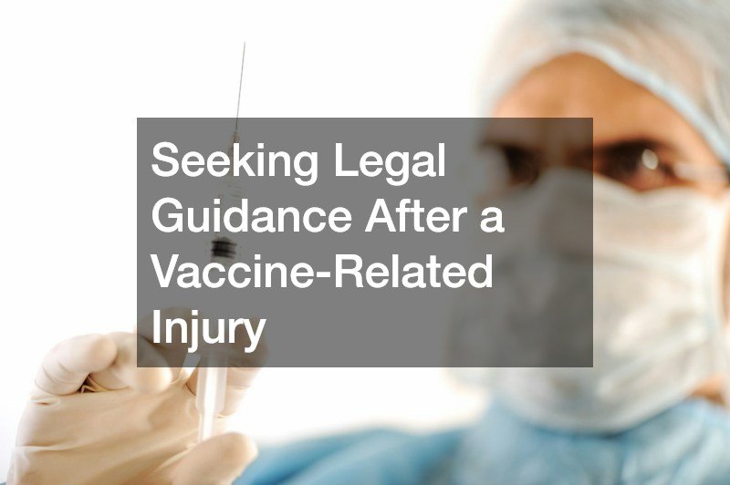 Seeking Legal Guidance After a Vaccine-Related Injury