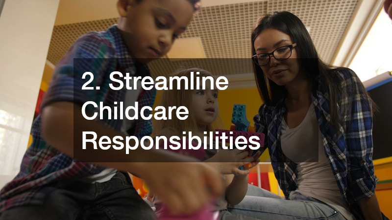 2. Streamline Childcare Responsibilities