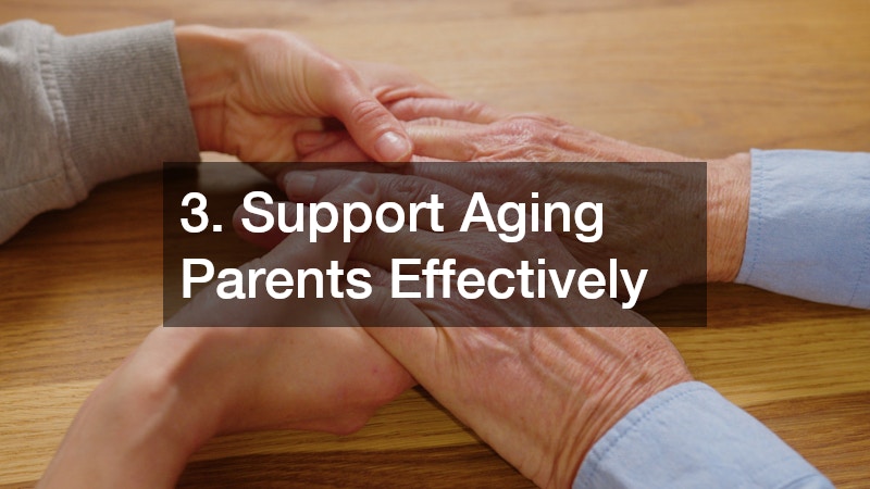 3. Support Aging Parents Effectively