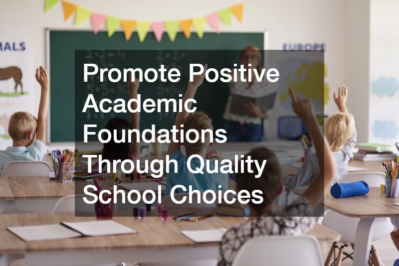 Promote Positive Academic Foundations Through Quality School Choices