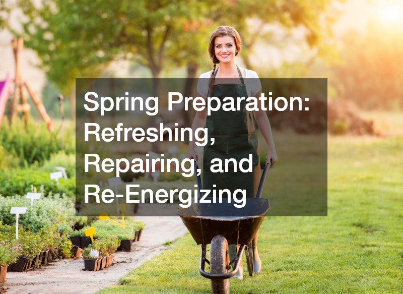 Spring Preparation: Refreshing, Repairing, and Re-Energizing