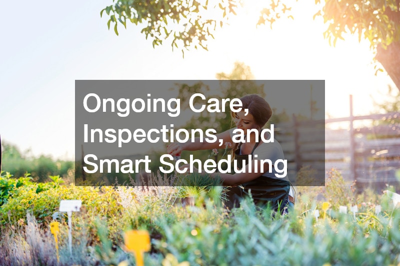 Ongoing Care, Inspections, and Smart Scheduling