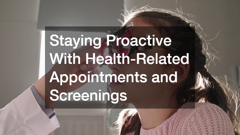 Staying Proactive With Health-Related Appointments and Screenings