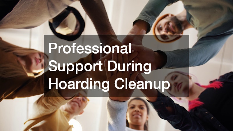 Professional Support During Hoarding Cleanup