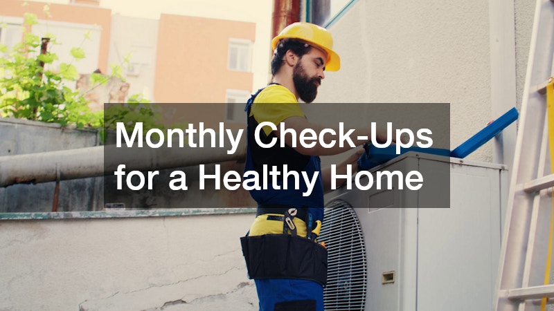 Monthly Check-Ups for a Healthy Home