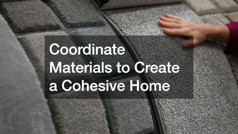 Coordinate Materials to Create a Cohesive Home