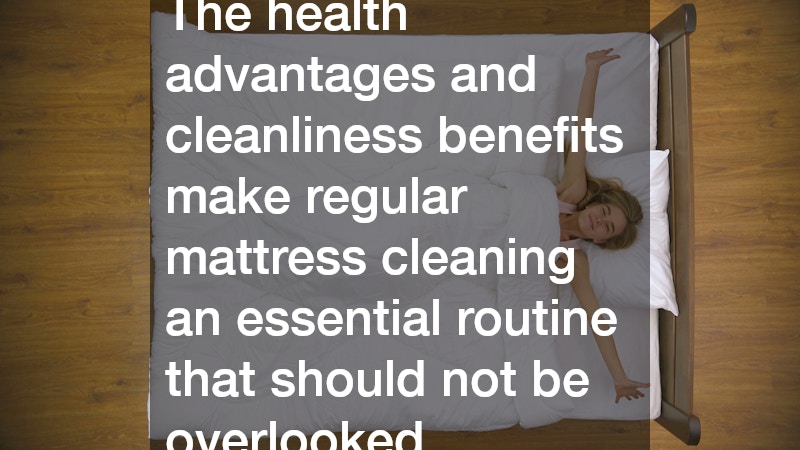 The health advantages and cleanliness benefits make regular mattress cleaning an essential routine that should not be overlooked.