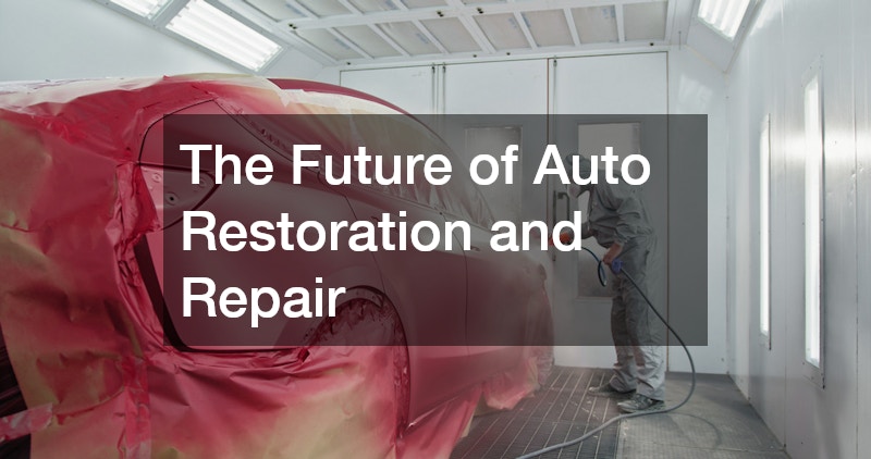 The Future of Auto Restoration and Repair