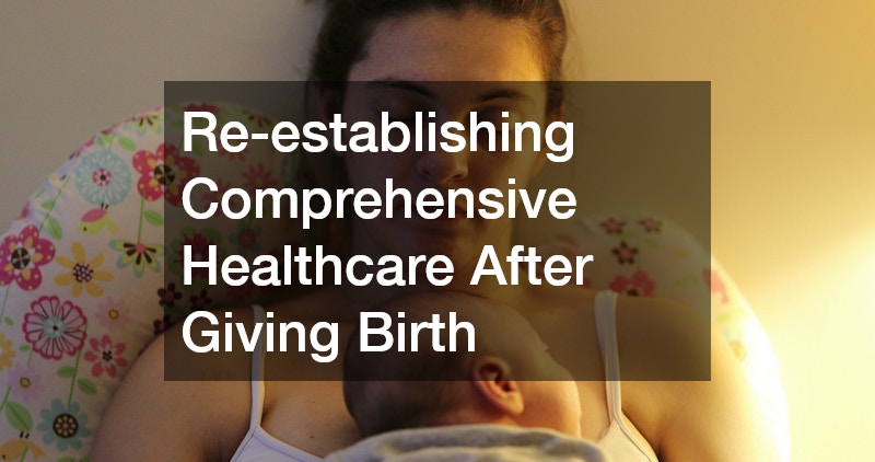 Re-establishing Comprehensive Healthcare After Giving Birth