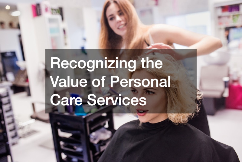 Recognizing the Value of Personal Care Services