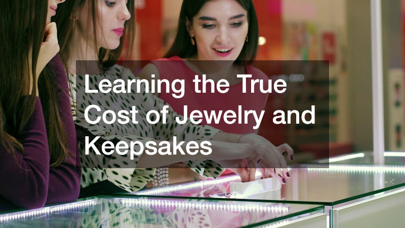 Learning the True Cost of Jewelry and Keepsakes