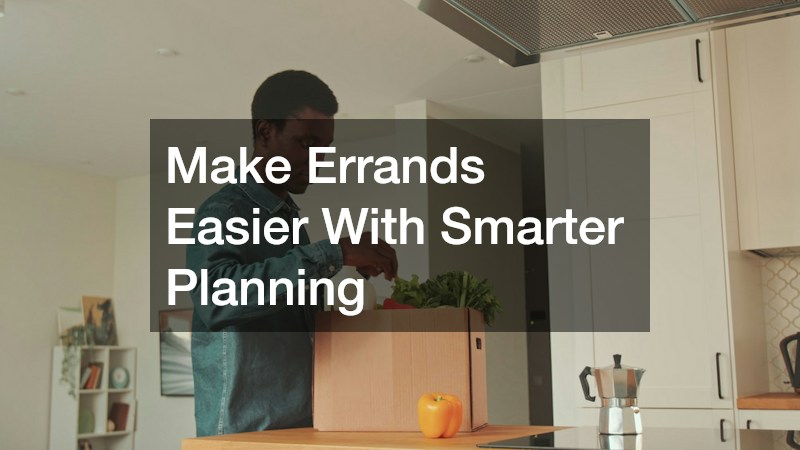 Make Errands Easier With Smarter Planning