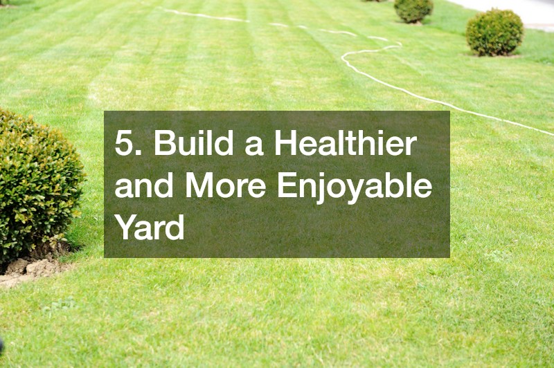 5. Build a Healthier and More Enjoyable Yard