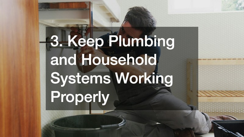 3. Keep Plumbing and Household Systems Working Properly