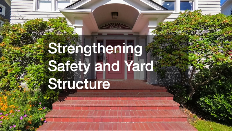 Strengthening Safety and Yard Structure
