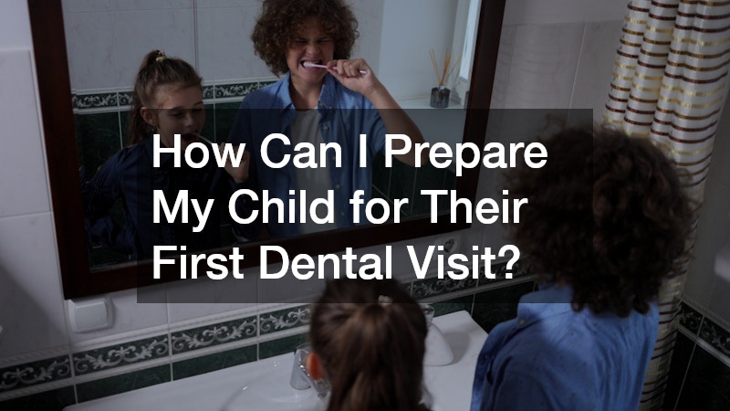 How Can I Prepare My Child for Their First Dental Visit?