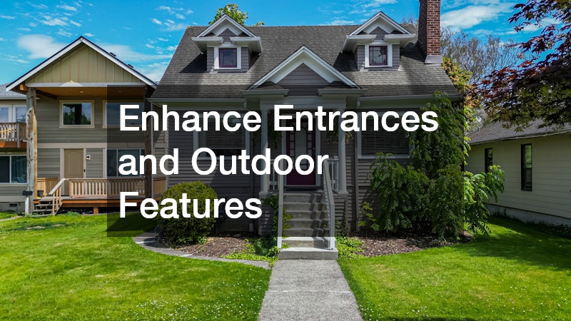 Enhance Entrances and Outdoor Features