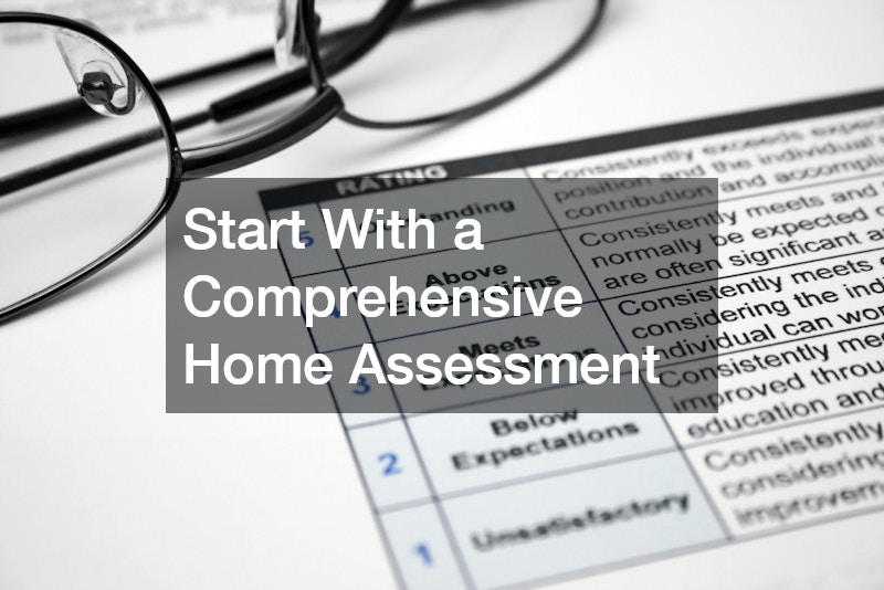 Start With a Comprehensive Home Assessment