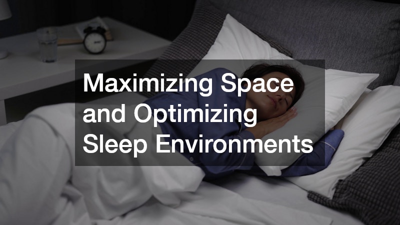 Maximizing Space and Optimizing Sleep Environments