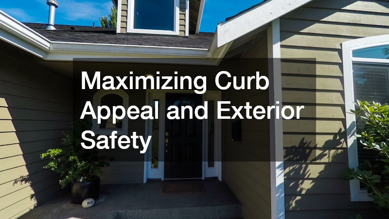 Maximizing Curb Appeal and Exterior Safety