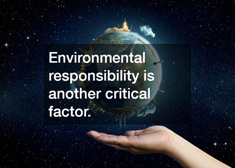 Environmental responsibility is another critical factor.