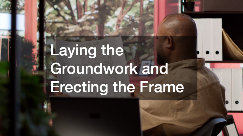 Laying the Groundwork and Erecting the Frame