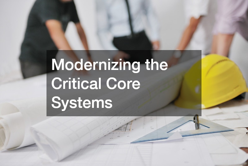 Modernizing the Critical Core Systems
