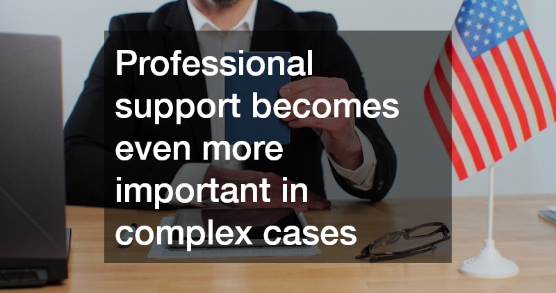 Professional support becomes even more important in complex cases