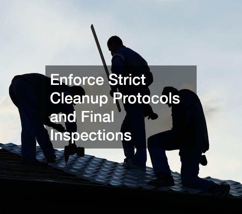 Enforce Strict Cleanup Protocols and Final Inspections