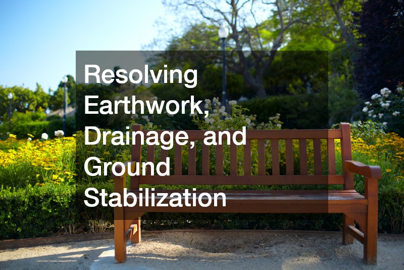 Resolving Earthwork, Drainage, and Ground Stabilization