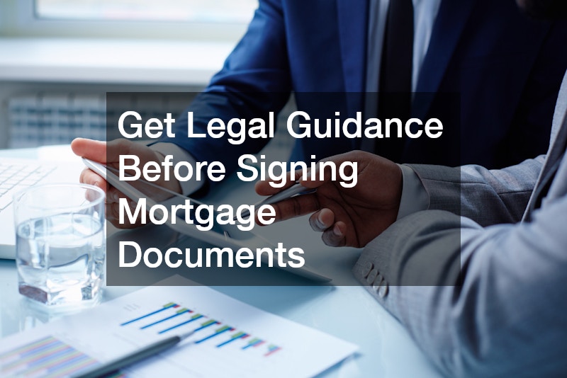 Get Legal Guidance Before Signing Mortgage Documents