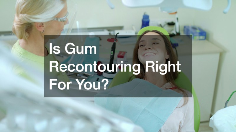 Is Gum Recontouring Right For You?