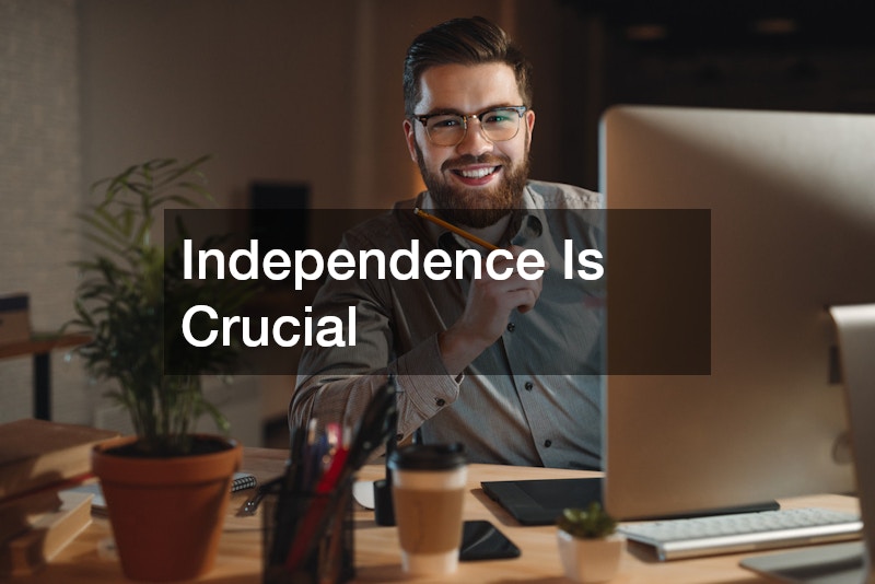 Independence Is Crucial