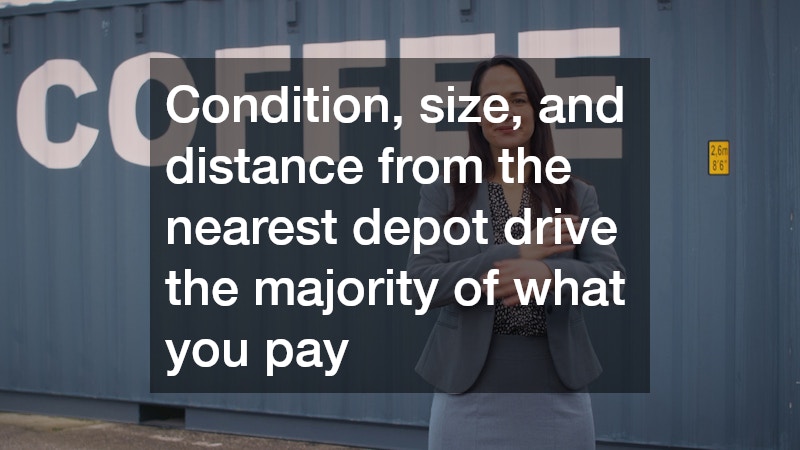 Condition, size, and distance from the nearest depot drive the majority of what you pay