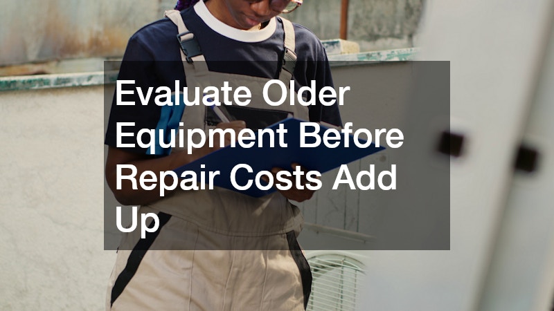Evaluate Older Equipment Before Repair Costs Add Up