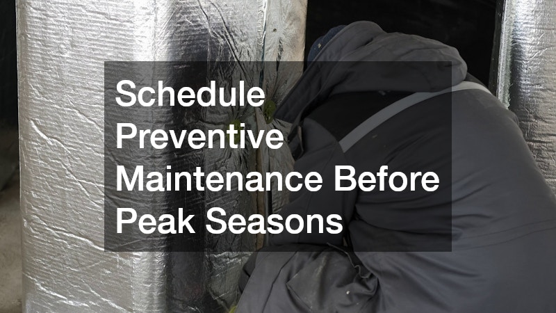 Schedule Preventive Maintenance Before Peak Seasons