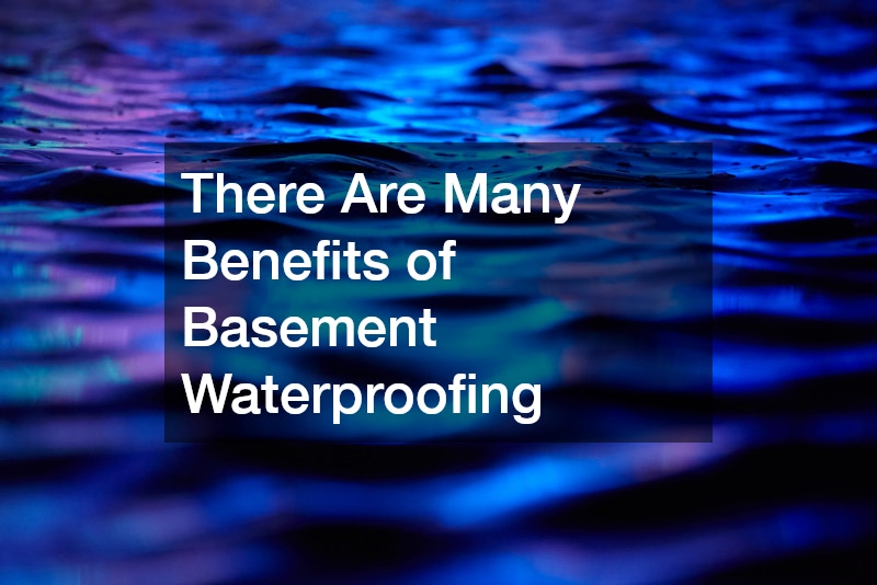 There Are Many Benefits of Basement Waterproofing